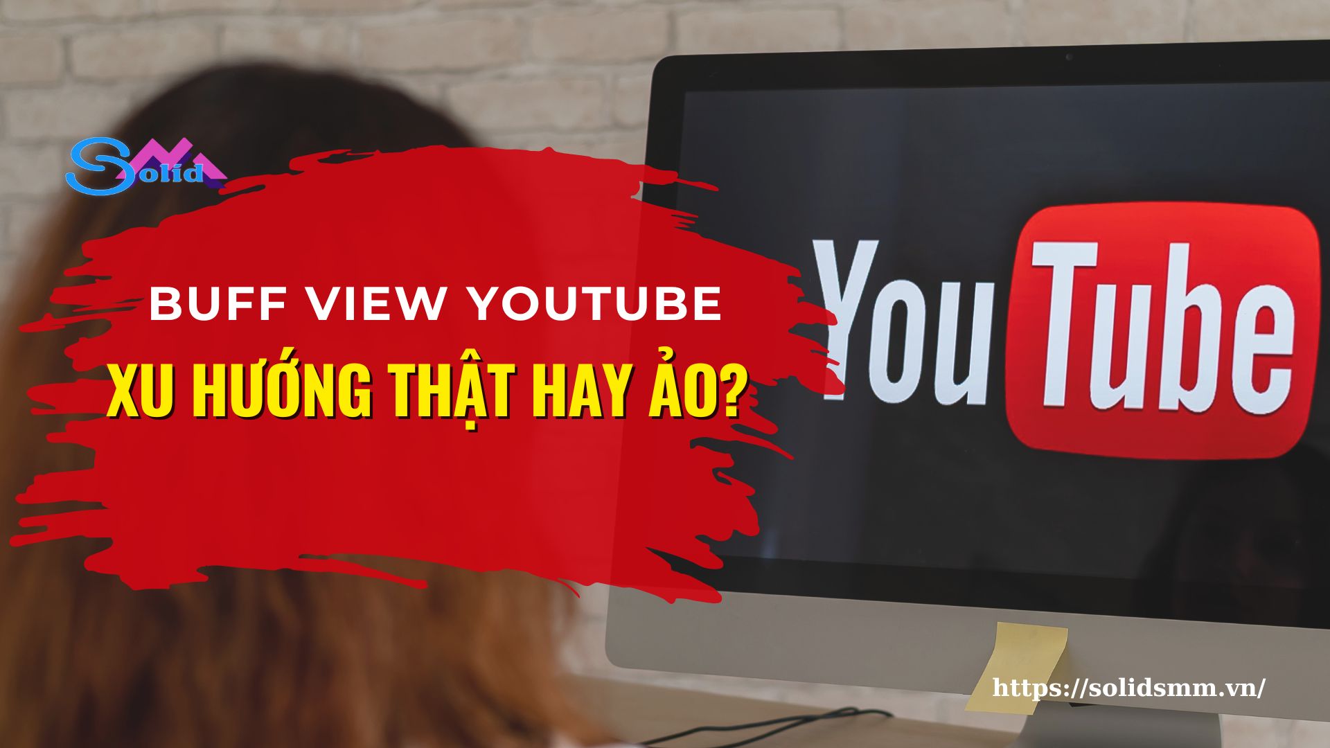 Buff view YouTube là xu hướng thật hay ảo?